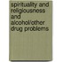 Spirituality and Religiousness and Alcohol/Other Drug Problems