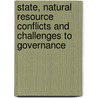 State, Natural Resource Conflicts And Challenges To Governance door N.C. Narayanan