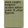 Steck-Vaughn Boldprint: Student Edition Grade 12 Urban Legends by Steck-Vaughn Company
