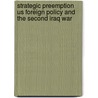 Strategic Preemption Us Foreign Policy And The Second Iraq War door Tom Lansford