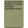 Structure-Function Studies Of Human Cytosolic Thymidine Kinase door Dvora Berenstein