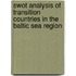 Swot Analysis Of Transition Countries In The Baltic Sea Region