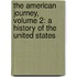 The American Journey, Volume 2: A History Of The United States