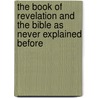The Book of Revelation and the Bible As Never Explained Before door Peter J. Davis