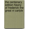 The Centenary Edition Hisory Of Frederick The Great Vi Carlyle by Chapman Hall