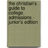 The Christian's Guide To College Admissions - Junior's Edition
