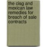 The Cisg And Mexican Law Remedies For Breach Of Sale Contracts