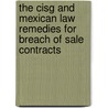 The Cisg And Mexican Law Remedies For Breach Of Sale Contracts by Jorge Ivn Tamez