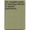 The Complete Guide To Teaching Exercise To Special Populations door Morc Coulson