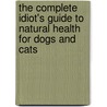 The Complete Idiot's Guide to Natural Health for Dogs and Cats by Liz Palika