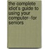 The Complete Idiot's Guide to Using Your Computer--for Seniors