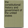 The Constitutional History And Government Of The United States door Judson Stuart Landon