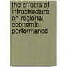The Effects Of Infrastructure On Regional Economic Performance door Soojung Kim