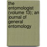 The Entomologist (Volume 13); An Journal Of General Entomology door Edward Newman