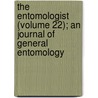 The Entomologist (Volume 22); An Journal Of General Entomology door Edward Newman