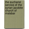 The Eucharist Service Of The Syrian Jacobite Church Of Malabar by K.P. Paul