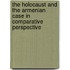 The Holocaust And The Armenian Case In Comparative Perspective