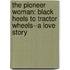 The Pioneer Woman: Black Heels To Tractor Wheels--A Love Story
