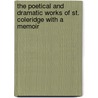 The Poetical And Dramatic Works Of St. Coleridge With A Memoir door Samuel Taylor Coleridge