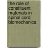 The Role Of Constituent Materials In Spinal Cord Biomechanics. door Carolyn Jennifer Sparrey