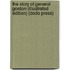 The Story of General Gordon (Illustrated Edition) (Dodo Press)