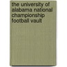 The University of Alabama National Championship Football Vault by Whitman Publishing Co