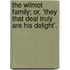 The Wilmot Family; Or, 'They That Deal Truly Are His Delight'.