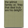 The Wilmot Family; Or, 'They That Deal Truly Are His Delight'. by Harriet Drummond