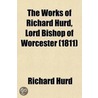 The Works Of Richard Hurd, Lord Bishop Of Worcester (Volume 1) door Richard Hurd