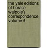 The Yale Editions of Horace Walpole's Correspondence, Volume 6 door Horace Walpole