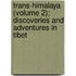 Trans-Himalaya (Volume 2); Discoveries And Adventures In Tibet