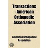 Transactions Of The American Orthopedic Association (Volume 1) door American Orthopaedic Association
