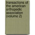 Transactions Of The American Orthopedic Association (Volume 2)