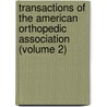 Transactions Of The American Orthopedic Association (Volume 2) door American Orthopaedic Association
