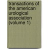 Transactions Of The American Urological Association (Volume 1) door American Urological Association