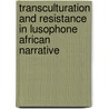 Transculturation and Resistance in Lusophone African Narrative door Phyllis Peres