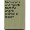 Translations And Reprints From The Original Sources Of History by University Of Pennsylvania History