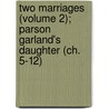 Two Marriages (Volume 2); Parson Garland's Daughter (Ch. 5-12) door Dinah Maria Mulock Craik