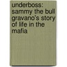 Underboss: Sammy The Bull Gravano's Story Of Life In The Mafia door Peter Maass