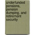 Underfunded Pensions, Pension Dumping, And Retirement Security
