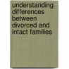 Understanding Differences Between Divorced And Intact Families by Ronald L. Simons