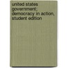United States Government; Democracy in Action, Student Edition door Richard C. Remy