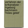 Verfahren Der Lyrikanalyse - Ingeborg Bachmann 'Freies Geleit' by Eva Förster