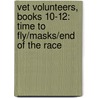 Vet Volunteers, Books 10-12: Time To Fly/Masks/End Of The Race by Laurie Halse Anderson