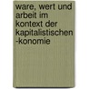 Ware, Wert Und Arbeit Im Kontext Der Kapitalistischen -Konomie door Christine Numrich