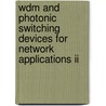 Wdm And Photonic Switching Devices For Network Applications Ii door Ray T. Chen