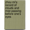 Zhou Mi's  Record Of Clouds And Mist Passing Before One's Eyes door Mi Zhou