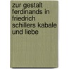 Zur Gestalt Ferdinands In Friedrich Schillers Kabale Und Liebe door Anonym