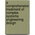 A Comprehensive Treatment Of Complex Systems Engineering Design