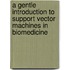 A Gentle Introduction To Support Vector Machines In Biomedicine